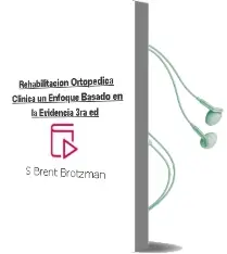 Descargar AudioLibro Rehabilitacion Ortopedica Clinica. un Enfoque Basado en la Evidencia , 3Ra. ed. de S. Brent Brotzman año 2012