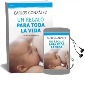 Descargar AudioLibro Un Regalo para Toda Toda la Vida: Guia de la Lactancia Materna de Carlos Gonzalez año 2012