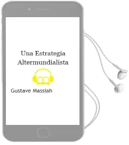 Descargar AudioLibro Una Estrategia Altermundialista de Gustave Massiah año 2012