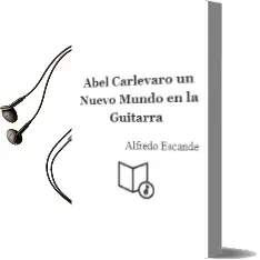 Descargar AudioLibro Abel Carlevaro. un Nuevo Mundo en la Guitarra de Alfredo Escande año 2012
