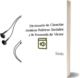 Descargar AudioLibro Diccionario de Ciencias Juridicas, Politicas, Sociales y de Economia de Victor De Santo año 2012