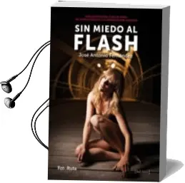 Descargar AudioLibro Sin Miedo al Flash de Jose Antonio Fernandez; Varios Autores año 2012