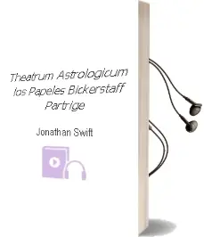 Descargar AudioLibro Theatrum Astrologicum. los Papeles Bickerstaff-Partrige de Jonathan Swift año 2012