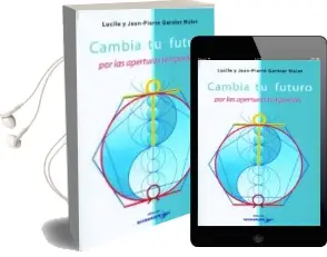 Descargar AudioLibro Cambia tu Futuro por las Aperturas Temporales de Lucile Garnier Malet año 2012