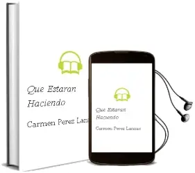 Descargar AudioLibro Qué Estarán Haciendo de Carmen Pérez Lanzac año 2012