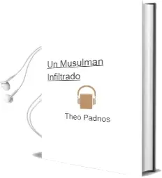 Descargar AudioLibro Un Musulmán Infiltrado de Theo Padnos año 2012