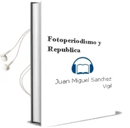Descargar AudioLibro Fotoperiodismo y República de Juan Miguel Sánchez Vigil año 2012