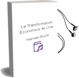 Descargar AudioLibro La Transformación Económica de Chile de Hernán Büchi año 2012