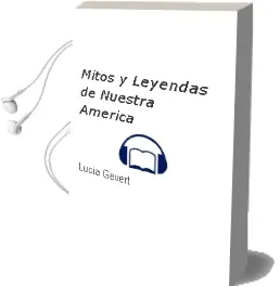 Descargar AudioLibro Mitos y Leyendas de Nuestra América de Lucía Gevert año 2012