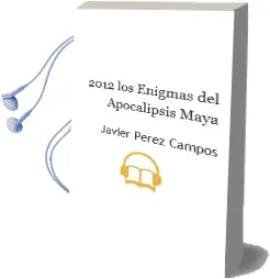 Descargar AudioLibro 2012. los Enigmas del Apocalipsis Maya de Javier Pérez Campos año 2012
