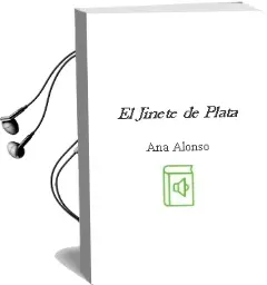 Descargar AudioLibro El Jinete de Plata de Ana Alonso año 2012