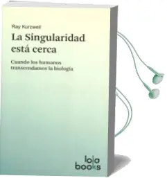 Descargar AudioLibro La Singularidad Esta Cerca de Ray Kurzweil año 2012
