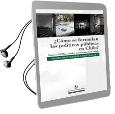 Descargar AudioLibro ¿Cómo se Formulan las Políticas Públicas en Chile? Tomo ii el Plan Auge y la Reforma a la Salud de Mauricio Olavarría Gambi año 2012