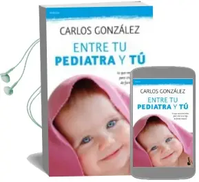 Descargar AudioLibro Entre tu Pediatra y tu: Todo lo que Necesitas Saber para Criar a tu Hijo de Carlos Gonzalez año 2012