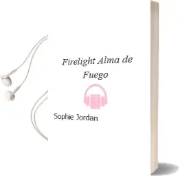 Descargar AudioLibro Firelight. Alma de Fuego de Sophie Jordan año 2012
