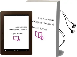 Descargar AudioLibro Las Cadenas Fisiologicas - Tomo vi de Léopold Busquet año 2012