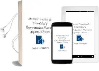 Descargar AudioLibro Manual Practico de Esterilidad y Reproduccion Humana. Aspectos Clinicos de José Remohí año 2012