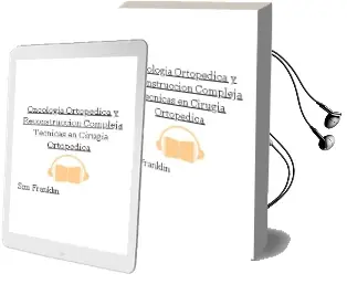 Descargar AudioLibro Oncologia Ortopedica y Reconstruccion Compleja . Tecnicas en Cirugia Ortopedica de Sim Franklin año 2012