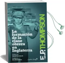 Descargar AudioLibro Formación de la Clase Obrera en Inglaterra de Edward Palmer Thompson año 2012
