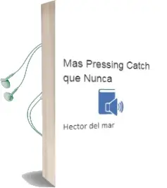Descargar AudioLibro Más Pressing Catch que Nunca de Héctor Del Mar año 2012