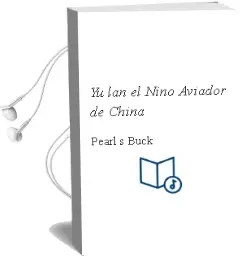 Descargar AudioLibro Yu Lan, el Niño Aviador de China de Pearl S. Buck año 2012