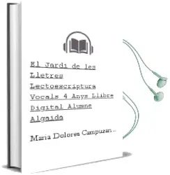 Descargar AudioLibro El Jardí de les Lletres. Lectoescriptura. Vocals 4 Anys. Llibre Digital Alumne. Algaida de María Dolores Campuzano Valiente año 2012