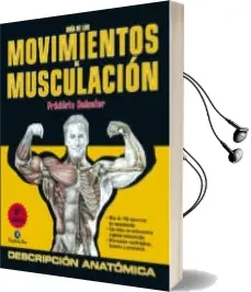 Descargar AudioLibro Guia de los Movimientos de Musculacion: Descripcion Anatomica de Frederic Delavier año 2012