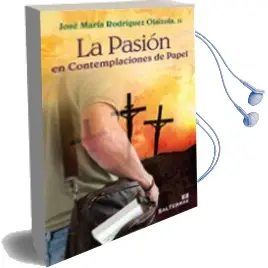 Descargar AudioLibro La Pasion en Contemplaciones de Papel de Jose Maria Rodriguez Olaizola año 2012