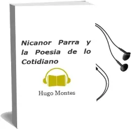 Descargar AudioLibro Nicanor Parra y la Poesia de lo Cotidiano de Hugo Montes año 2012