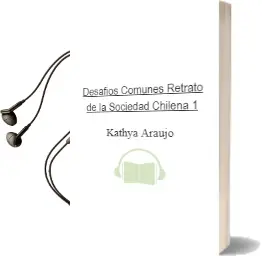 Descargar AudioLibro Desafíos Comunes. Retrato de la Sociedad Chilena 1 de Kathya Araujo año 2012