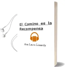 Descargar AudioLibro El Camino es la Recompensa de Ana Laura Lissardy año 2012