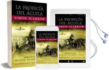 Descargar AudioLibro La Profecia del Aguila (Libro vi de Quinto Licinio Cato) de Simon Scarrow año 2012
