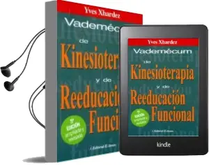 Descargar AudioLibro Vademecum de Kinesioterapia y de Reeducacion Funcional (5ª ed amp Liada y Revisada): Tecnicas, Patologias e Indicaciones de Tratamiento de Yves Xhardez año 2012