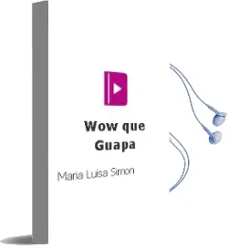 Descargar AudioLibro ¡Wow, qué Guapa! de María Luisa Simón año 2012