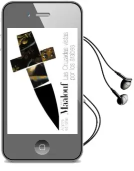 Descargar AudioLibro Las Cruzadas Vistas por los Arabes de Amin Maalouf año 2012