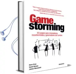 Descargar AudioLibro Gamestorming: 83 Juegos para Innovadores, Inconformistas y Genera Dores del Cambio de Dave Gray año 2012