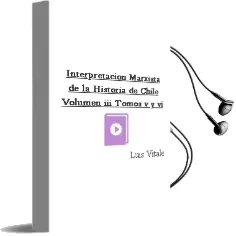 Descargar AudioLibro Interpretación Marxista de la Historia de Chile Volumen iii (Tomos v y vi) de Luis Vitale año 2012