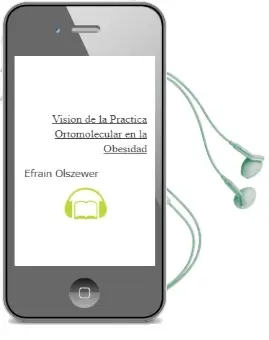 Descargar AudioLibro Vision de la Practica Ortomolecular en la Obesidad de Efraín Olszewer año 2012