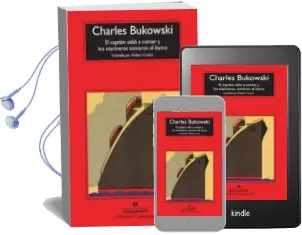Descargar AudioLibro El Capitan Salio a Comer y los Marineros Tomaron el Barco de Charles Bukowski año 2012