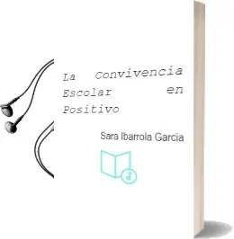 Descargar AudioLibro La Convivencia Escolar en Positivo de Sara Ibarrola García año 2012