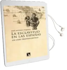 Descargar AudioLibro La Esclavitud en las España: Un Lazo Tansatlantico de Jose Antonio Piqueras año 2012