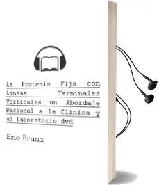 Descargar AudioLibro La Protesis Fija con Lineas Terminales Verticales. un Abordaje Racional a la Clinica y al Laboratorio +Dvd de Ezio Bruna año 2012
