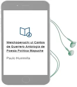 Descargar AudioLibro Weichapeyuchi ül: Cantos de Guerrero. Antología de Poesía Política Mapuche de Paulo Huirimilla año 2012