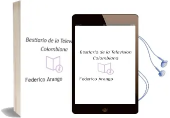 Descargar AudioLibro Bestiario de la Televisión Colombiana de Federico Arango año 2013