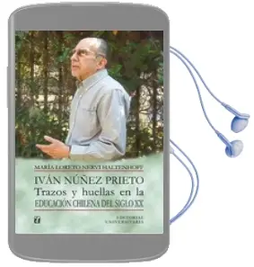 Descargar AudioLibro Iván Nuñez Prieto: Trazos y Huellas en la Educación Chilena del Siglo xx de María Loreto Nervi año 2013