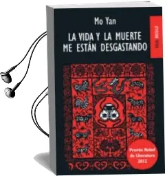 Descargar AudioLibro La Vida y la Muerte me Estan Desgastando de Mo Yan año 2013
