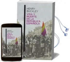 Descargar AudioLibro Vida y Muerte de la Republica Española de Henry Buckley año 2013