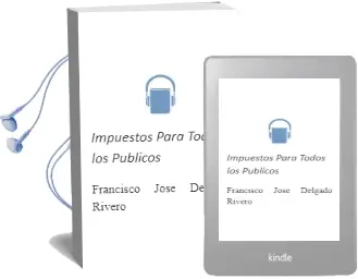 Descargar AudioLibro Impuestos para Todos los Públicos de Francisco José Delgado Rivero año 2013