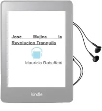 Descargar AudioLibro José Mujica, la Revolución Tranquila de Mauricio Rabuffetti año 2013