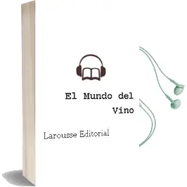 Descargar AudioLibro El Mundo del Vino de Larousse Editorial año 2013